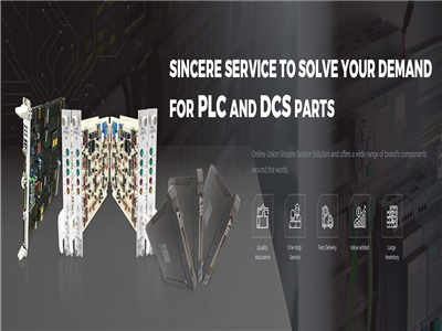 SINCERE SERVICE TO SOLVE YOUR DEMAND FOR PLC AND DCS PARTS 
